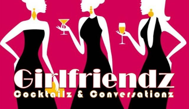 Girlfriendz - Cocktailz and Conversationz