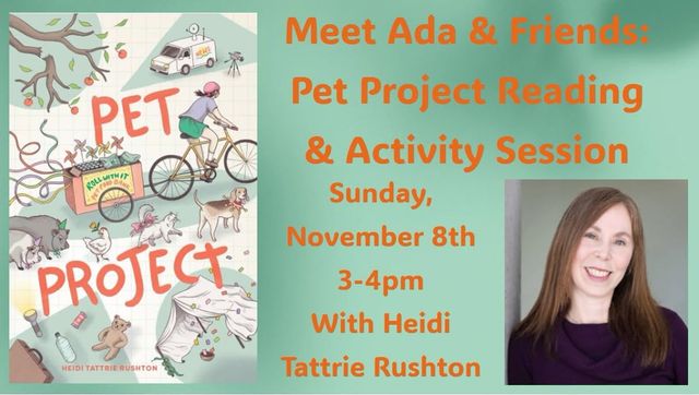 Meet Ada & Friends: Pet Project Kids’ Reading and Activities with Heidi Tattrie Rushton