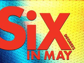 Six Degrees in May / Seis Grados en Mayo