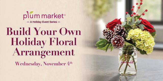 The Art of Hosting a Dinner Party: Build Your Own Floral Arrangement at Plum Market Aventura - November 4