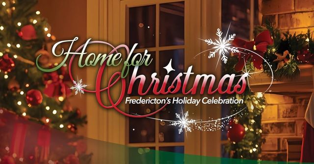 Home For Christmas: Fredericton's Holiday Celebration