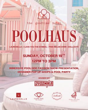 POOLHAUS at The Goodtime Hotel