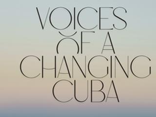 Voices of a Changing Cuba