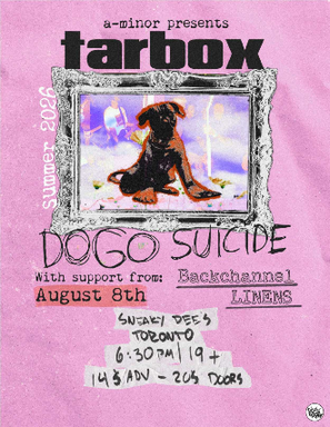 Tarbox w/ Dogo Suicide, Backchannel & LINENS