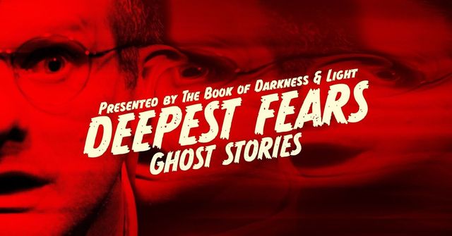 Deepest Fears: Ghost Stories