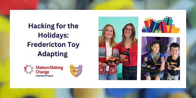 Hacking for the Holidays Fredericton: Toy Adapting Event