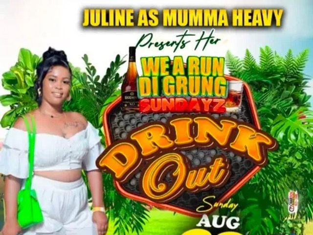 WE A RUN DI GRUNG SUNDAYZ DRINK OUT
