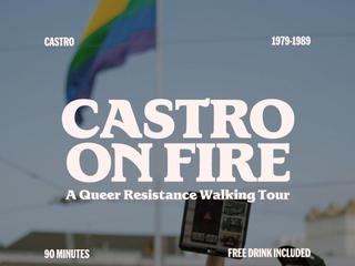 “Castro on Fire”: A Queer Resistance Walking Tour by Unspeakable Vice