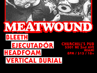 Meatwound, Bleeth, Ejecutadór, Headfoam, and Vertical Burial in Miami