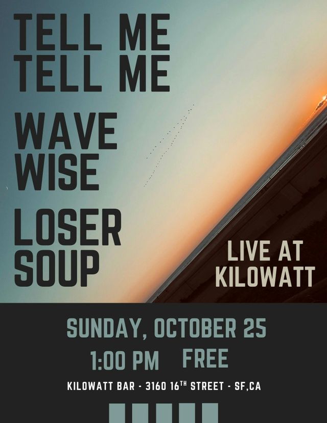 Tell Me Tell Me, Wave Wise and Loser Soup