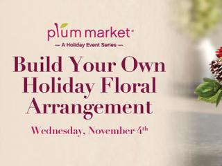 The Art of Hosting a Dinner Party: Build Your Own Floral Arrangement at Plum Market Aventura - November 4
