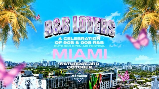 R&B Lovers - Open-Air Festival - Saturday October 3rd - Wynwood Marketplace [TICKETS DROP THURSDAY 9AM!]