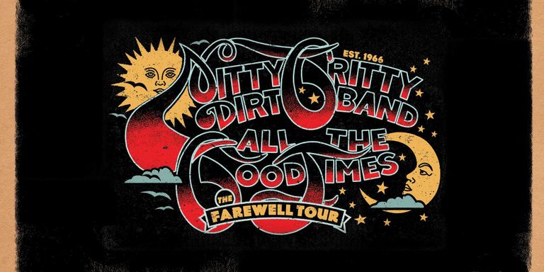 Nitty Gritty Dirt Band | ALL THE GOOD TIMES: The Farewell Tour