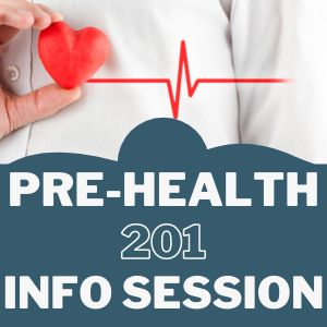 Pre-Health 201 Information Session - Virtual