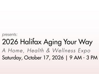 Halifax Aging Your Way: A Home, Health & Wellness Expo