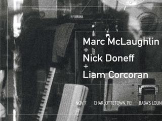MARC MCLAUGHLIN + NICK DONEFF + LIAM CORCORAN