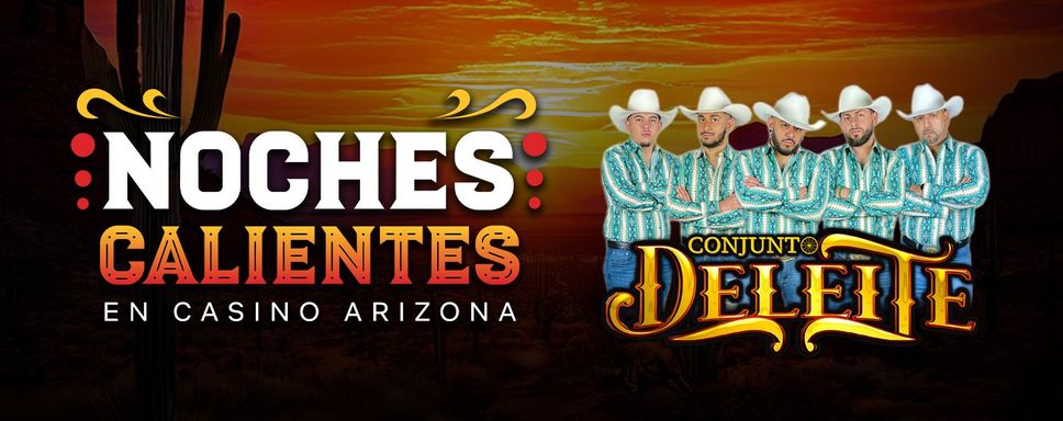 Noches Calientes En Casino Arizona Special Event: Conjunto Deleite
