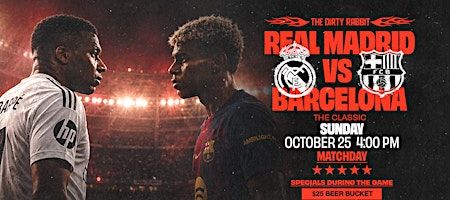 REAL MADRID VS BARCELONA | OCT 25 @The Dirty Rabbit