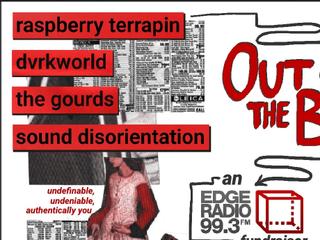 Edge Radio's OUT OF THE BOX—with Dvrkworld, Sound Disorientation, Raspberry Terrapin and The Gourds