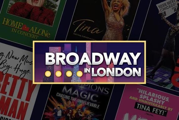 Broadway in London 2024/2025 Season