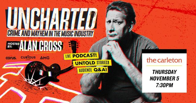 Alan Cross - Uncharted, Crime and Mayhem in the Music Industry Live at The Carleton