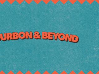 Bourbon & Beyond