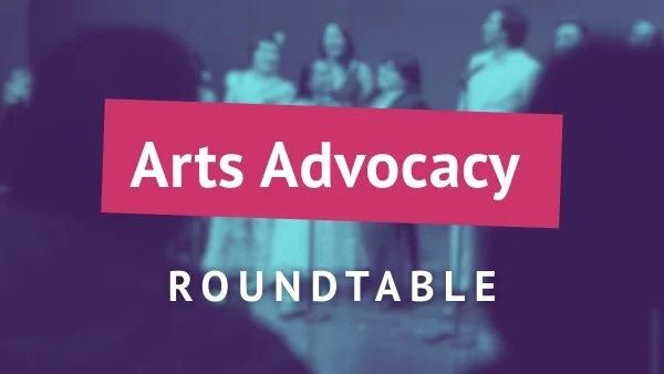 Arts Advocacy Roundtable