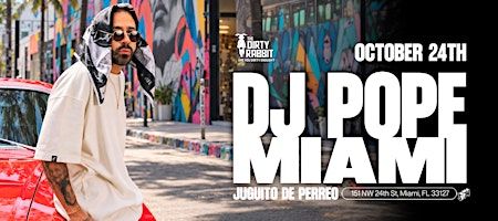 DJ POPE JUGUITO DE PERREO @ The Dirty Rabbit