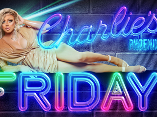 Charlie's Phoenix Friday Drag Show