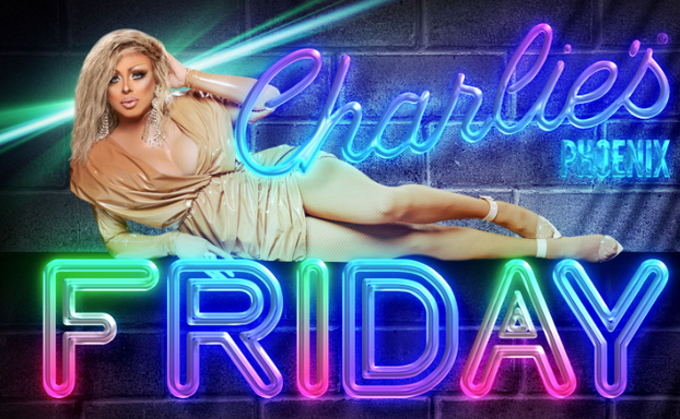 Charlie's Phoenix Friday Drag Show