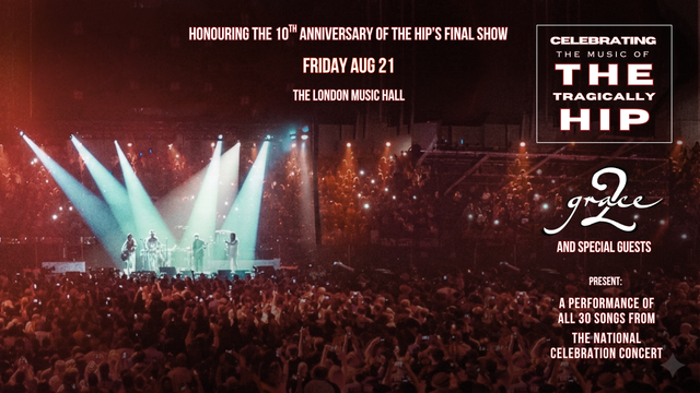 Grace, 2 & Friends Commemorate The Hip’s Final Concert, “A National Celebration”