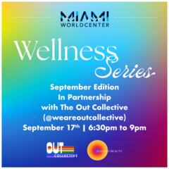 Miami Worldcenter Wellness Series: September Edition In Partnership with The Out Collective