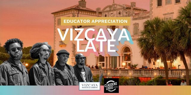 Vizcaya Late | Educator Appreciation