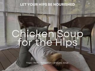 Chicken Soup for the Hips A Hip-Focused Yoga & Reiki Workshop