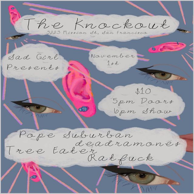 Matinee Show : Sad Girl Presents Pope Suburban + Deadramones + Tree Eater + Rat Fuck