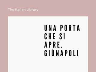 The Italian Library #36. Una porta che si apre. Giùnapoli