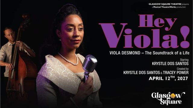 Glasgow Square Theatre Presents Hey Viola Viola Desmond - The Soundtrack of a Life