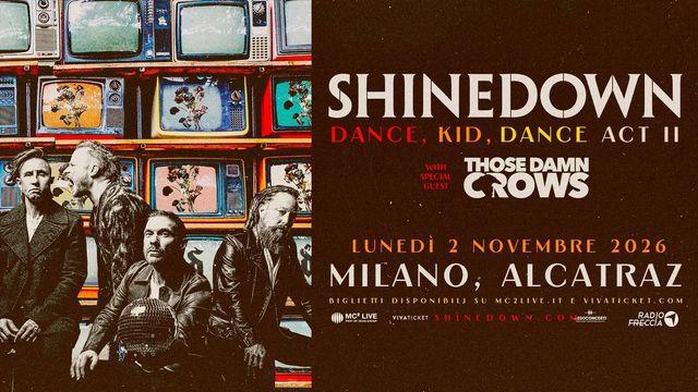Shinedown - Dance Kid Dance Act II World Tour | Milano, Alcatraz