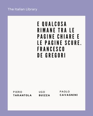 THE ITALIAN LIBRARY #33. AND SOMETHING REMAINS BETWEEN THE LIGHT PAGES AND THE DARK PAGES. FRANCESCO DE GREGORI