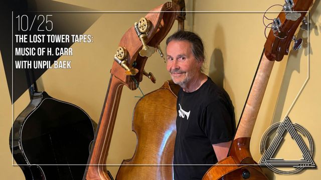 The Lost Tower Tapes: Music of H. Carr with Unpil Baek