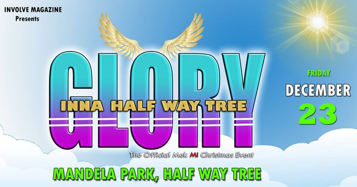 GLORY Ina Half Way Tree - Dec 23