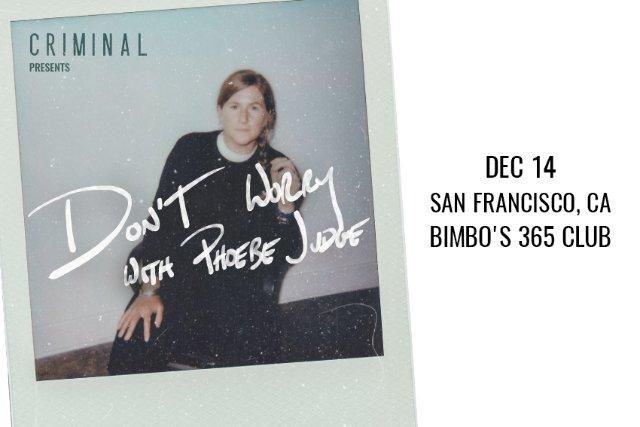 Criminal Presents: Don’T Worry with Phoebe Judge