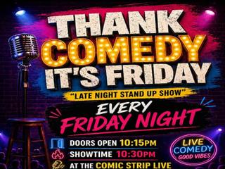 "Thank Comedy It's Friday" Late Night Stand Up Show @ Comic Strip Live