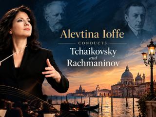 Alevtina Ioffe Conducts Tchaikovsky and Rachmaninov 2026