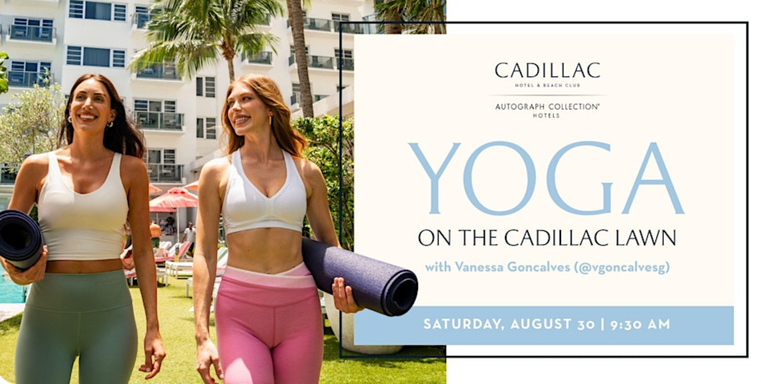Yoga on the Lawn with Vanessa Gonçalves at Cadillac Hotel & Beach Club