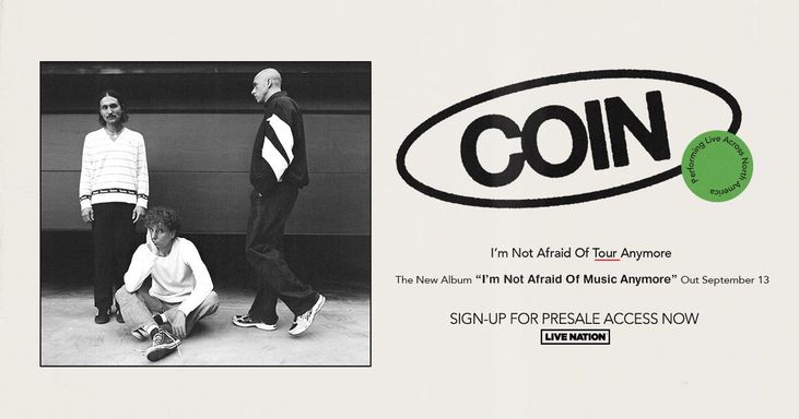 COIN: I'm Not Afraid Of Tour Anymore