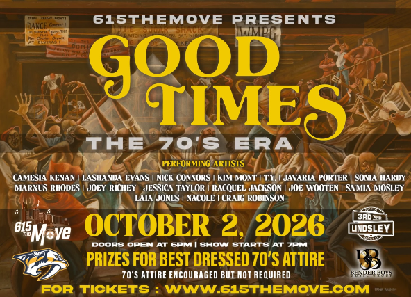 615 The Move Presents GOOD TIMES - The 70's Era feat. Camesia Kenan , Lashanda Evans , Nick Connors , Kim Mont ,  T.Y. , Javaria Porter ,  Sonia Hardy , Marxus Rhodes , Joey Richey ,  Jessica Taylor ,  Raquel Jackson ,  Joseph Wooten , Sa'Mia Mosley ,  Laia Jones ,  Nacole & Craig Robinson