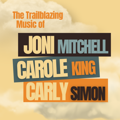 The Trailblazing Music of Joni Mitchell, Carole King & Carly Simon
