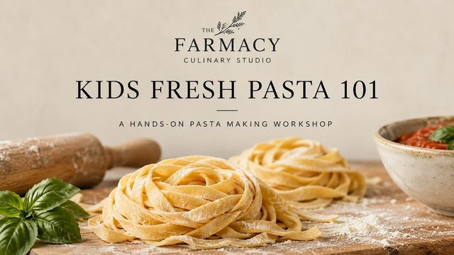 Kids Fresh Pasta 101 Workshop The Farmacy