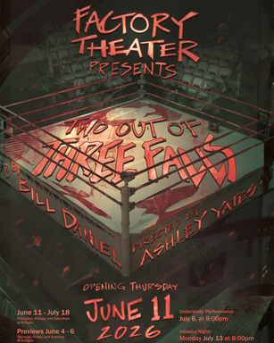 The Factory Theater Presents “Two Out Of Three Falls” By Bill Daniel
